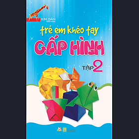 Trẻ Em Khéo Tay Gấp Hình - Tập 2 (Tái Bản)