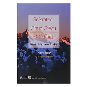 Sách Sokrates, Chúa Giêsu, Đức Phật - Ba Bậc Thầy Của Cuộc Sống