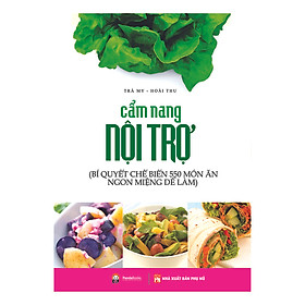 Nơi bán Cẩm Nang Nội Trợ - Bí Quyết Chế Biến 550 Món Ăn Ngon Miệng Dễ Làm - Giá Từ -1đ