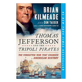 Download sách Thomas Jefferson And The Tripoli Pirates: The Forgotten War That Changed American History