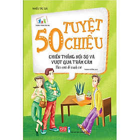 50 Tuyệt Chiêu Chiến Thắng Nỗi Sợ Và Vượt Qua Trầm Cảm - Mỉm Cười Để Mạnh Mẽ