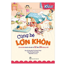 Download sách Cùng Bé Lớn Khôn - 30 Trò Chơi Dành Cho Bé Từ 12 Đến 24 Tháng Tuổi