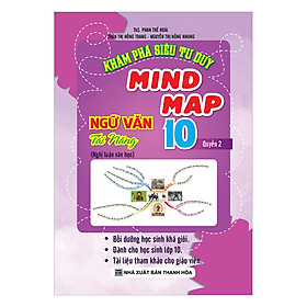 Download sách Khám Phá Siêu Tư Duy Mind Map Ngữ Văn Tài Năng Lớp 10 - Quyển 2