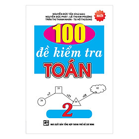 Nơi bán 100 Đề Kiểm Tra Toán Lớp 2 (Tái Bản) - Giá Từ -1đ