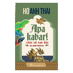 Download sách Apa Kabar! Chào Xứ Vạn Đảo Dạo Quanh Indonesia