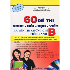 Download sách 60 Đề Thi Nghe - Nói - Đọc - Viết: Luyện Thi Chứng Chỉ B Tiếng Anh (Kèm CD)