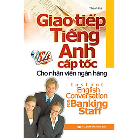 Giao Tiếp Tiếng Anh Cấp Tốc Cho Nhân Viên Ngân Hàng (Kèm CD)