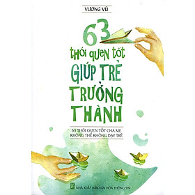 Nơi bán 63 Thói Quen Tốt Giúp Trẻ Trưởng Thành - Giá Từ -1đ