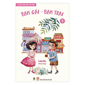 Hình ảnh sách Tủ Sách Giáo Dục Giới Tính (Tập 3) - Bạn Gái - Bạn Trai