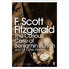 The Curious Case of Benjamin Button and Six Other Stories (Penguin Modern Classics)