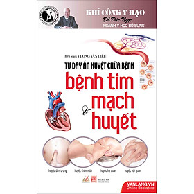 Download sách Khí Công Y Đạo - Tự Day Ấn Huyệt Chữa Bệnh - Bệnh Tim Mạch & Huyết