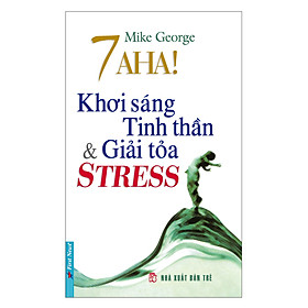 Nơi bán 7 Aha! Khơi Sáng Tinh Thần & Giải Tỏa Stress (Tái Bản 2017) - Giá Từ -1đ