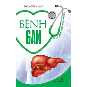Tủ Sách Bảo Vệ Sức Khỏe Gia Đình - Bệnh Gan
