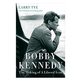 Download sách Bobby Kennedy: The Making Of A Liberal Icon