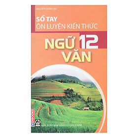 Nơi bán Sổ Tay Ôn Luyện Kiến Thức Ngữ Văn 12 - Giá Từ -1đ