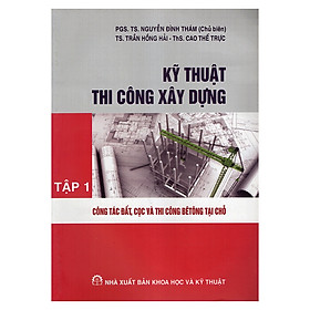 Hình ảnh Kỹ Thuật Thi Công Xây Dựng - Tập 1: Công Tác Đất, Cọc và Thi Công Bê Tông Tại Chỗ