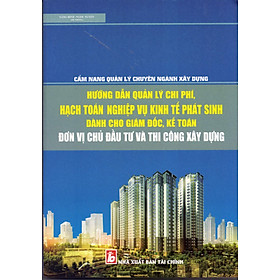 Hướng Dẫn Quản Lý Chi Phí Dành Cho Giám Đốc Đơn Vị Thi Công Xây Dựng