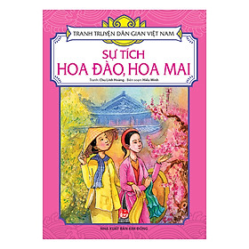 Nơi bán Tranh Truyện Dân Gian Việt Nam: Sự Tích Hoa Đào, Hoa Mai (Tái Bản 2017) - Giá Từ -1đ