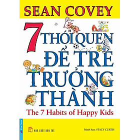 7 Thói Quen Để Trẻ Trưởng Thành Tái Bản