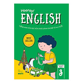 Hooray English - Tiếng Anh Vừa Học Vừa Chơi Dành Cho Bé Từ 4-6 Tuổi (Activity Book 3)