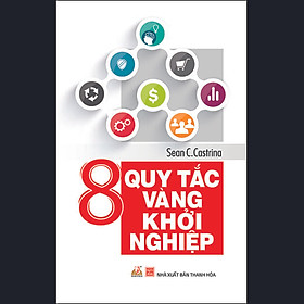 Nơi bán 8 Quy Tắc Vàng Khởi Nghiệp - Giá Từ -1đ