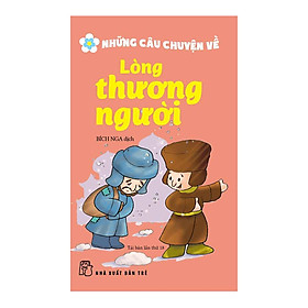 Những Câu Chuyện Về Lòng Thương Người (Tái Bản)