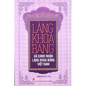 Làng Khoa Bảng Và Danh Nhân Làng Khoa Bảng Việt Nam