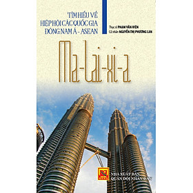 Tìm Hiểu Về Hiệp Hội Các Quốc Gia Đông Nam Á - Asean: Ma-lai-xi-a