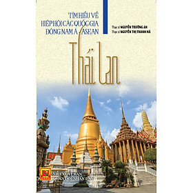 Tìm Hiểu Về Hiệp Hội Các Quốc Gia Đông Nam Á - Asean: Thái Lan