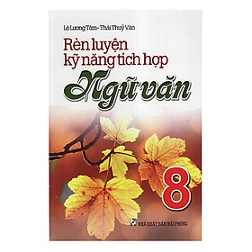 Rèn Luyện Kĩ Năng Tích Hợp Ngữ Văn 8