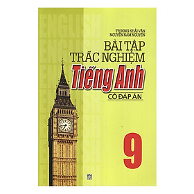 Bài Tập Trắc Nghiệm Tiếng Anh 9 (Có Đáp Án)