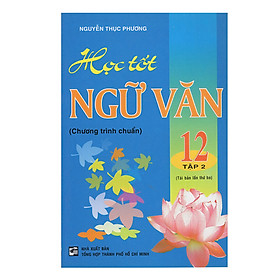 Download sách Học Tốt Ngữ Văn 12 - Chương Trình Chuẩn - Tập 2 (Tái Bản)