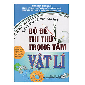 Download sách Giới Thiệu Và Giải Chi Tiết Bộ Đề Thi Thử Trọng Tâm Vật Lí