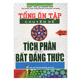 Download sách Tổng Ôn Tập Chuyên Đề Tích Phân Và Bất Đẳng Thức (Luyện Thi Đại Học)