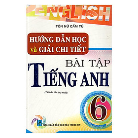 Download sách Hướng Dẫn Học Và Giải Chi Tiết Bài Tập Tiếng Anh 6 (Tái Bản)