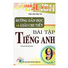 Hướng Dẫn Học Và Giải Chi Tiết Bài Tập Tiếng Anh 9 (Tái Bản)