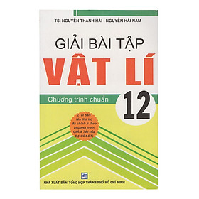 Download sách Giải Bài Tập Vật Lý 12 - Chương Trình Chuẩn (Tái Bản)