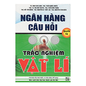 Download sách Ngân Hàng Câu Hỏi Trắc Nghiệm Vật Lí (Quyển Hạ)