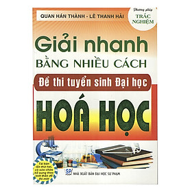 Download sách Giải Nhanh Bằng Nhiều Cách Đề Thi Tuyển Sinh Đại Học Hóa Học