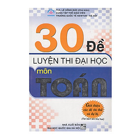 Download sách 30 Đề Luyện Thi Đại Học Môn Toán (Tái Bản)