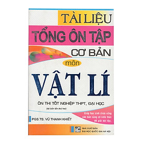 Download sách Tài Liệu Tổng Ôn Tập Cơ Bản Môn Vật Lý (Tái Bản)