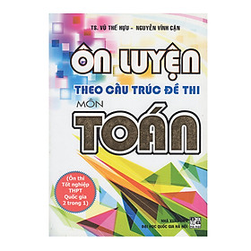 Nơi bán Ôn Luyện Theo Cấu Trúc đề Thi Môn Toán - Giá Từ -1đ