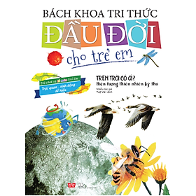 Download sách Bách Khoa Tri Thức Đầu Đời Cho Trẻ Em - Trên Trời Có Gì? - Hiện Tượng Thiên Nhiên Kỳ Thú