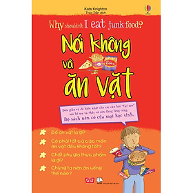 Download sách Why Shouldn't I Eat Junk Food? - Nói Không Với Ăn Vặt