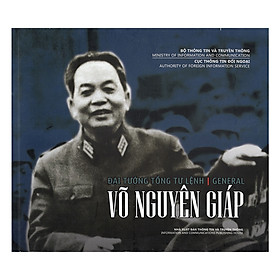 Download sách Đại Tướng Tổng Tư Lệnh Võ Nguyên Giáp (Sách Ảnh Song Ngữ Anh - Việt)