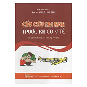 Nơi bán Cấp Cứu Tai Nạn Trước Khi Có Y Tế (Tái Bản Lần Thứ 6) - Giá Từ -1đ