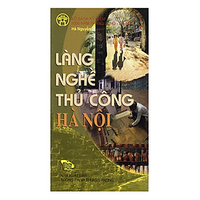 Làng Nghề Thủ Công Hà Nội - Hanoi Handicraft Trade Villages (Bộ Sách Song Ngữ)