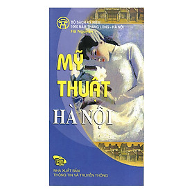 Mỹ Thuật Hà Nội - Hanoi Fine Arts (Bộ Sách Song Ngữ)