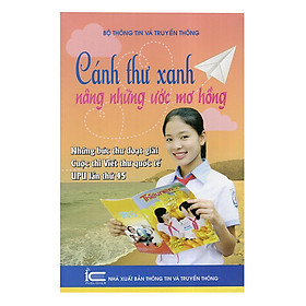 [Download Sách] Cánh Thư Xanh Nâng Những Ước Mơ Hồng - Những Bức Thư Đoạt Giải Cuộc Thi Viết Thư UPU 45