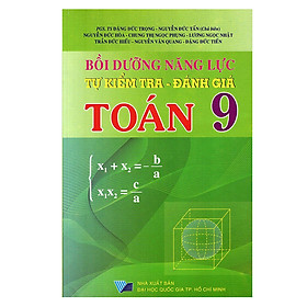 Nơi bán Bồi Dưỡng Năng Lực Tự Kiểm Tra - Đánh Giá Toán Lớp 9 - Giá Từ -1đ